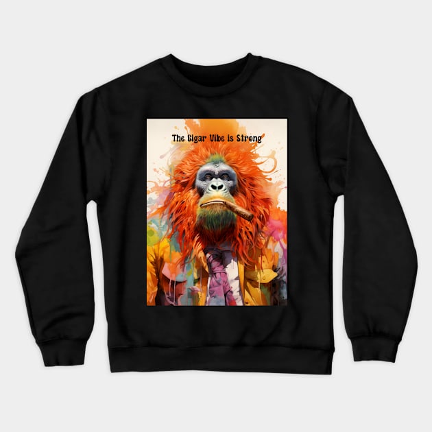 Cigar Smoking Ape: "The Cigar Vibe is Strong" on a Dark Background Crewneck Sweatshirt by Puff Sumo